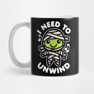 I Need to Unwind Mummy Mug